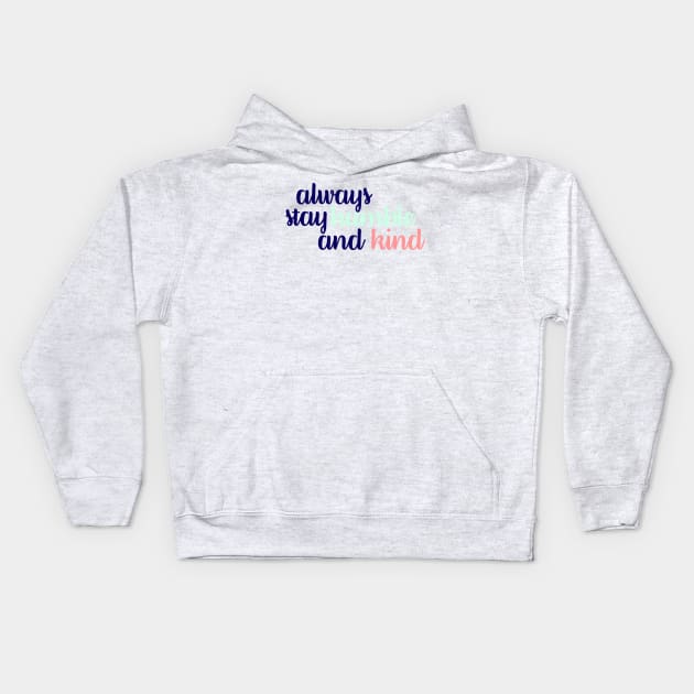 Always Stay Humble and Kind Tricolor Kids Hoodie by annmariestowe